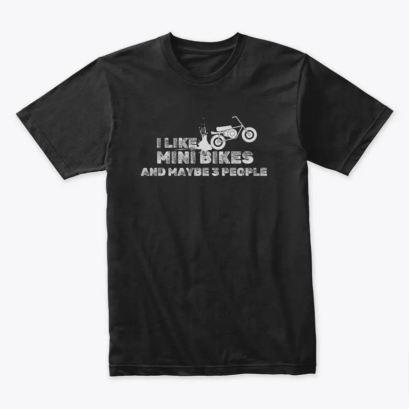 I Like Mini Bikes T Shirt